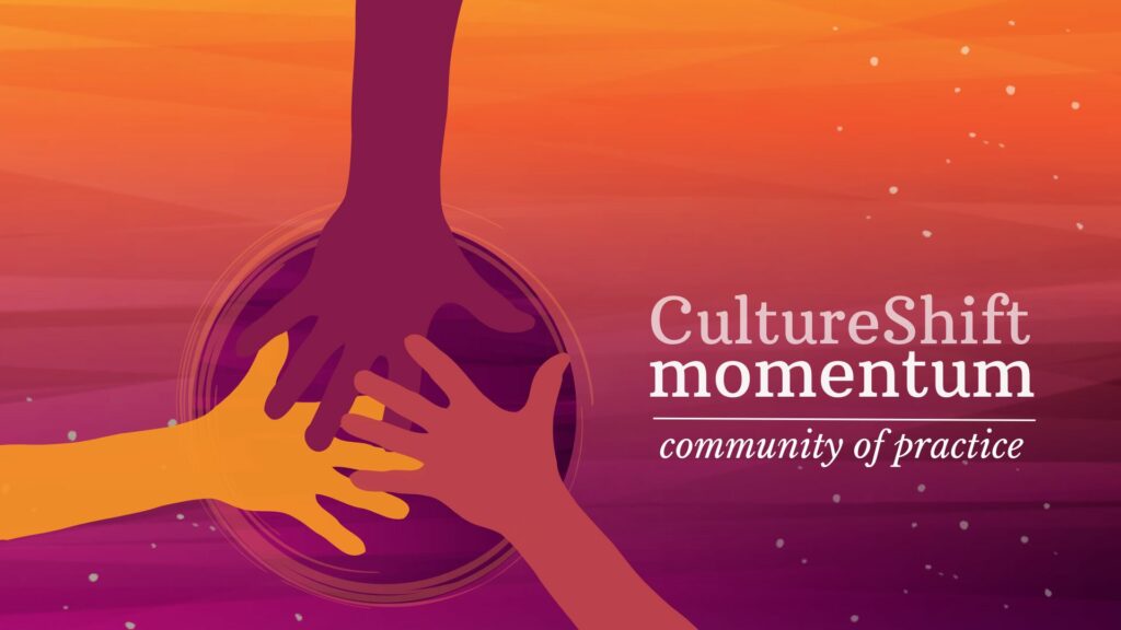 CultureShift: Momentum community of practice. Three hands laid over the top of each other like the start of a team cheer