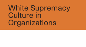 The text: White Supremacy Culture in Organizations. Text is in black sans-serif font, on an orange background. 