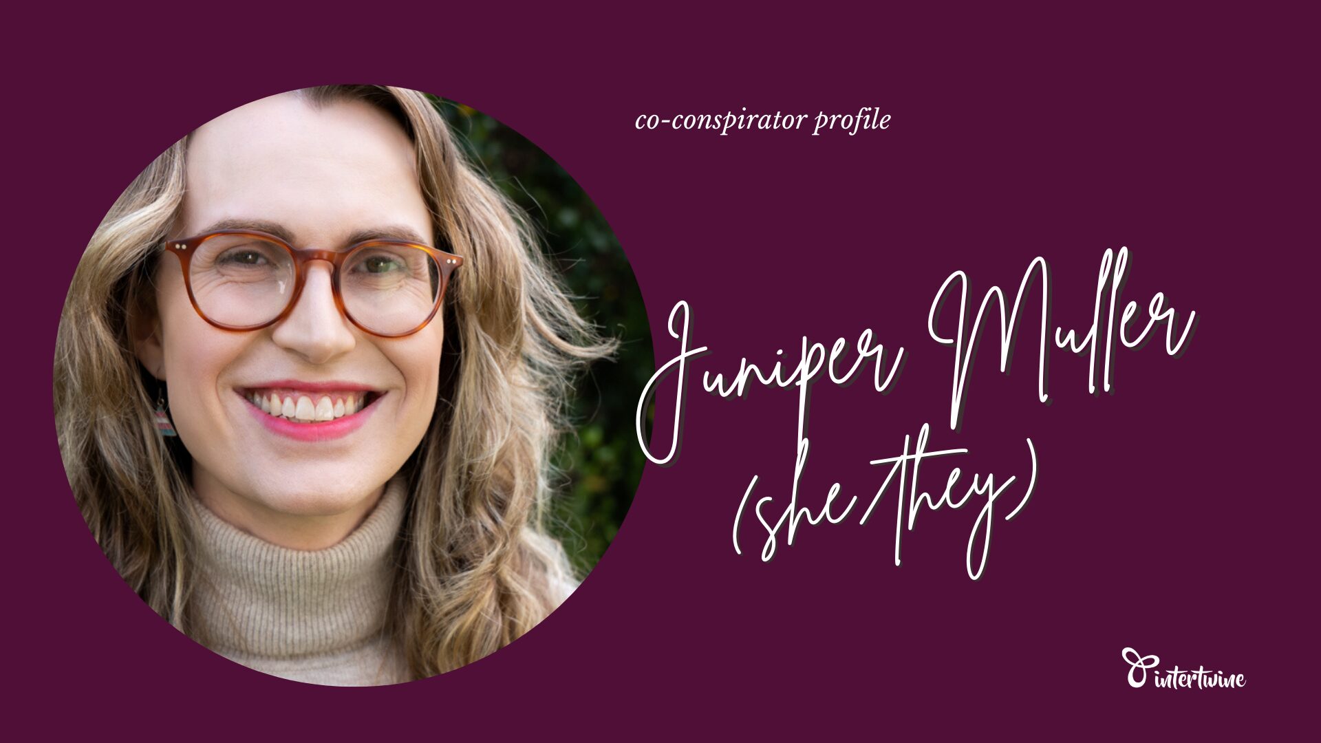 Co-conspirator profile: Juniper Muller
