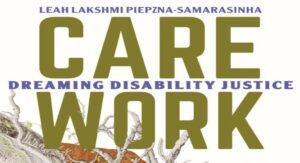 A portion of the cover of Care Work: Dreaming Disability Justice