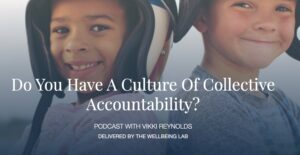 Screenshot from Michelle McQuaid's web site with two masculine-presenting children, one white, one black or multiracial. The text reads: Do You Have A Culture Of Collective Accountability?<br />
Podcast with Vikki Reynolds</p>
<p>DELIVERED BY The Wellbeing Lab 