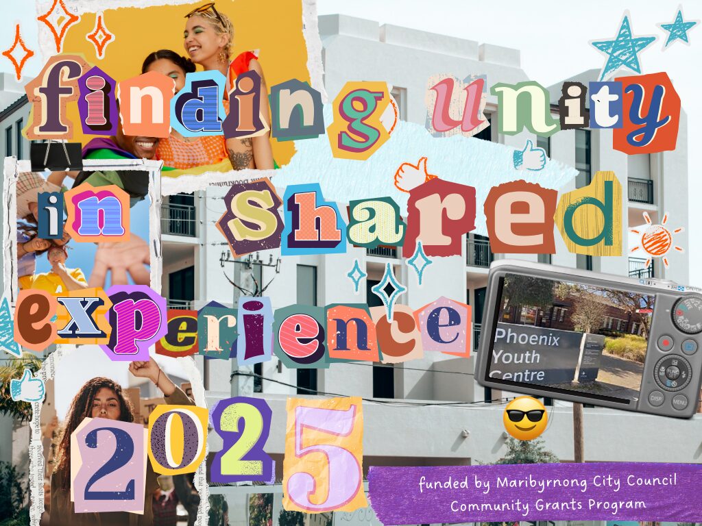 FUSE full text a hectic chaotic image with cut out letters reading "finding unity in shared experience". The image also has stars and smiley in 'hand-drawn' marker and images of people and buildings like it's on a bulletin board. At the bottom, on a strip of torn paper, are the words "funded by Maribyrnong City Council Community Grants Program"
