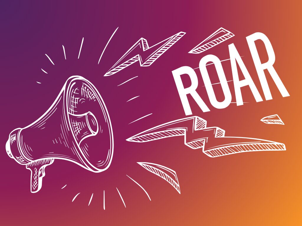 a white illustration of a megaphone with lightning 'sounds' and the word ROAR coming out of it
